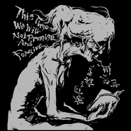 This Time We Will Not Promise and Forgive 